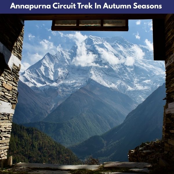 Best Time for Annapurna Circuit Trek 3 Annapurna Circuit Trek In Autumn