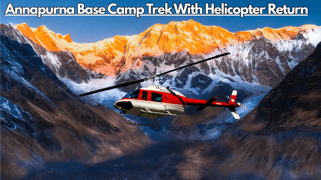 Annapurna Base Camp Trek with Helicopter Return 1 Annapurna Base Camp Trek With Helicopter Return