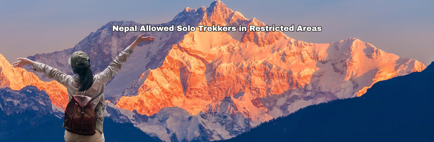 Nepal Allowed Solo Trekkers in Restricted Areas