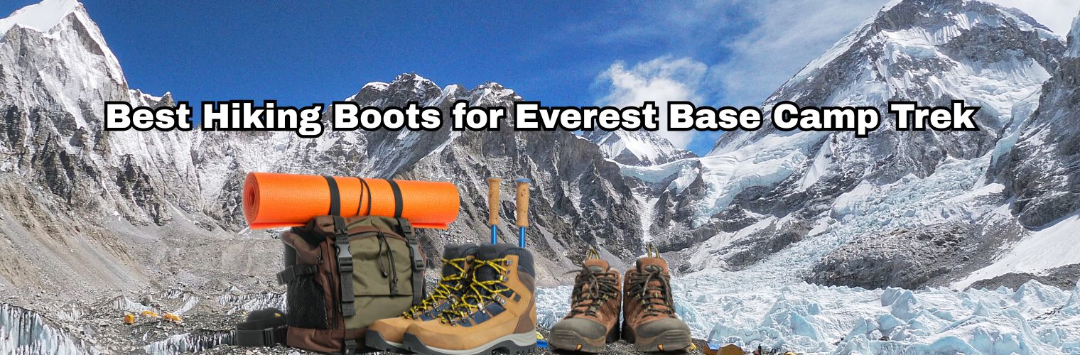 Best Hiking Boots for Everest Base Camp Trek
