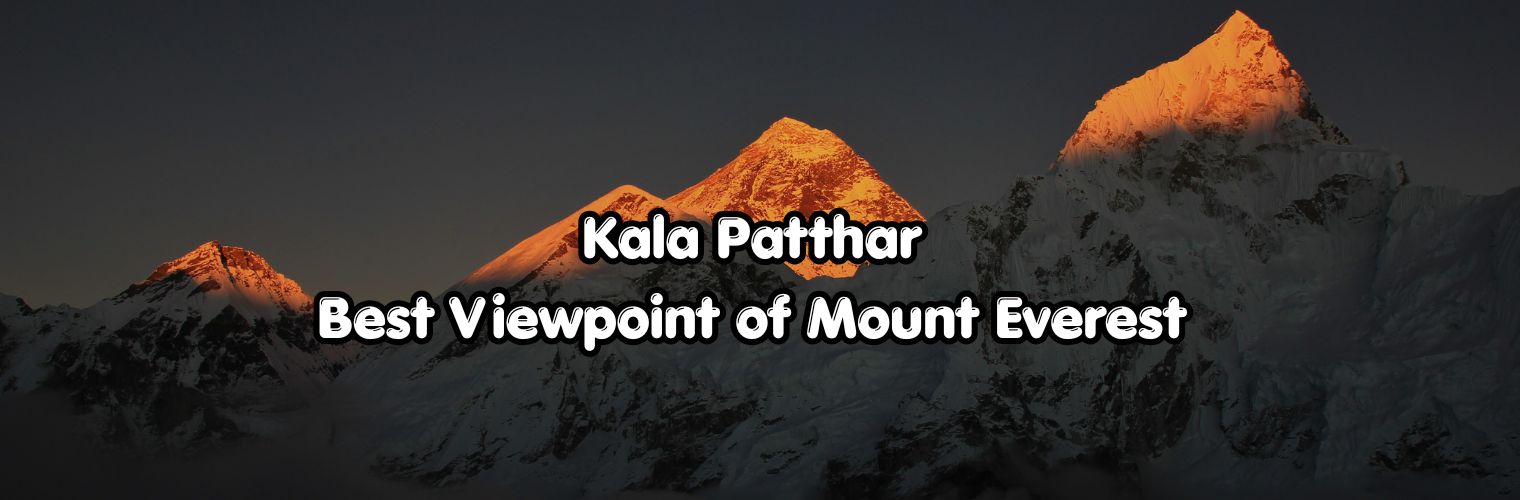 Kala Patthar | Best Viewpoint of Mount Everest 